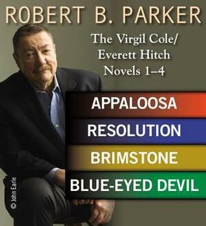 Robert B. Parker: The Virgil Cole/Everett Hitch Novels 1-4 by Robert Knott, Robert B. Parker