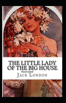 The Little Lady of the Big House Illustrated by Jack London