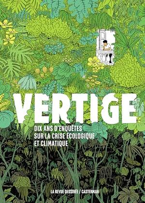 Vertige: Dix ans d'enquête sur la crise écologique et climatique - Édition augmentée by Collectif La Revue Dessinée