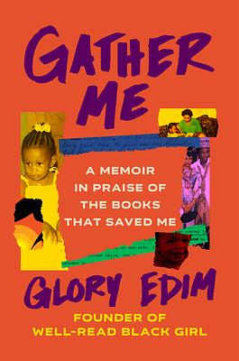 Gather Me: A Memoir in Praise of the Books That Saved Me by Glory Edim