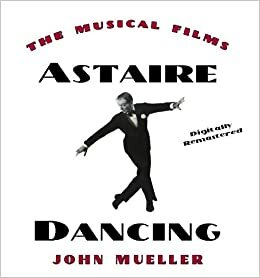 Astaire Dancing: The Musical Films by John E. Mueller