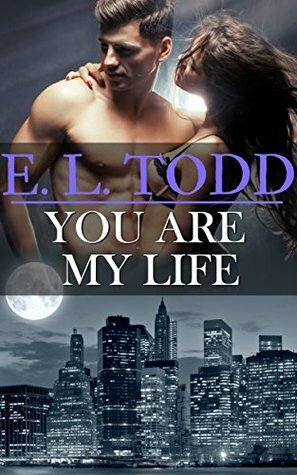 You Are My Life by E.L. Todd
