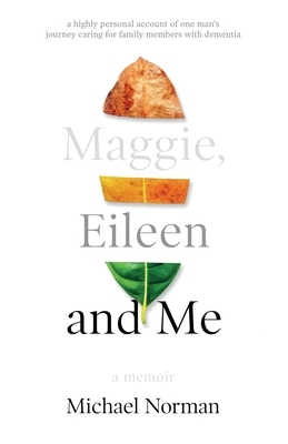 Maggie, Eileen and Me by Michael Norman