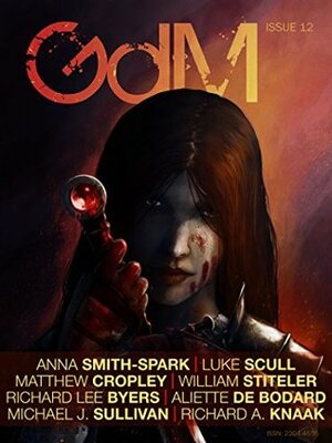 Grimdark Magazine Issue #12 by Adrian Collins, Anna Smith Spark, William Stiteler, Luke Scull, Michael J. Sullivan, Richard Lee Byers