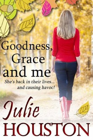 Goodness, Grace and Me by Julie Houston