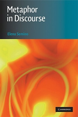 Metaphor in Discourse by Elena Semino