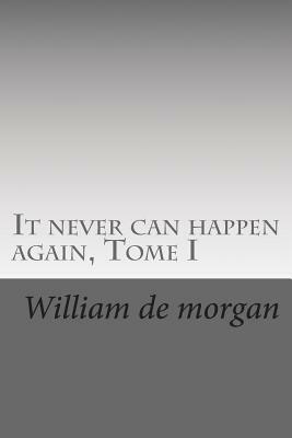 It never can happen again, Tome I by William de Morgan
