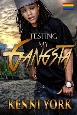 Testing My Gangsta by Kenni York