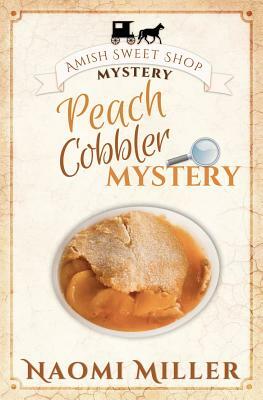 Peach Cobbler Mystery by Naomi Miller