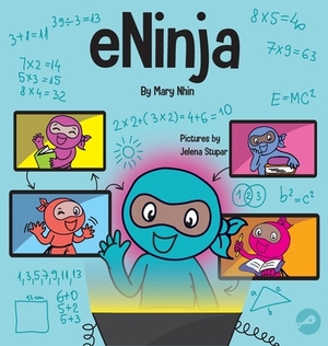 eNinja: A Children's Book About Virtual Learning Practices for Online Student Success by Grow Grit Press, Mary Nhin