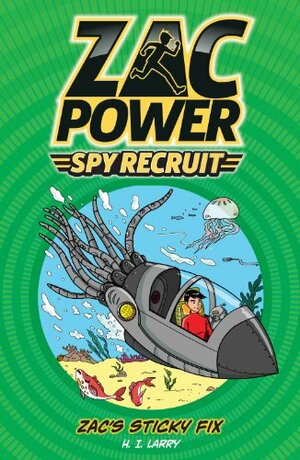 Zac Power Spy Recruit: Zac's Sticky Fix by H.I. Larry