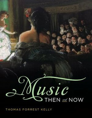 Music Then and Now by Thomas Forrest Kelly
