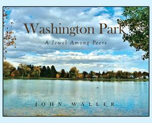 Washington Park: A Jewel Among Peers by John Waller