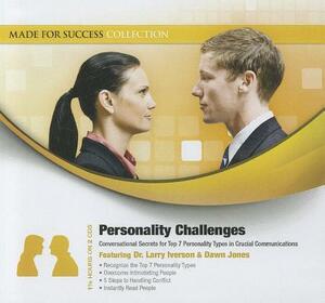 Personality Challenges: Conversational Secrets for Top 7 Personality Types in Crucial Communications by Made for Success