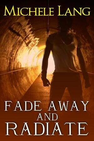 Fade Away and Radiate by Michele Lang