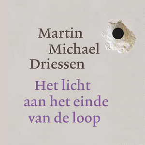 Het licht aan het einde van de loop by Martin Michael Driessen