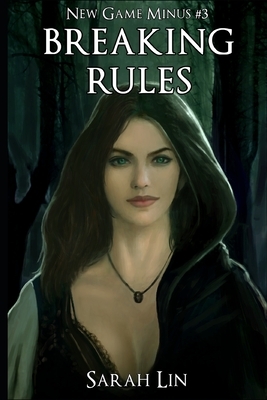 Breaking Rules - A LitRPG Adventure by Sarah Lin