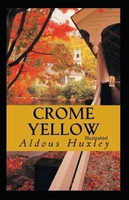 Crome Yellow Illustrated by Aldous Huxley