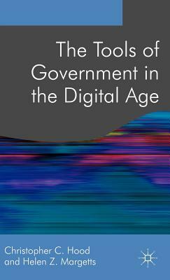 The Tools of Government in the Digital Age by Helen Margetts, Christopher Hood