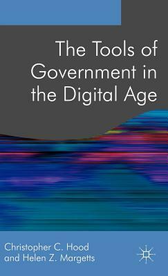 The Tools of Government in the Digital Age by Christopher Hood, Helen Margetts