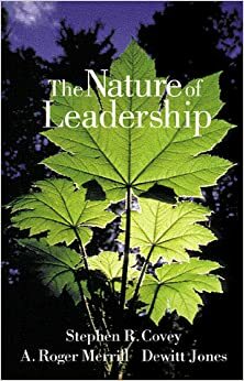 The Nature of Leadership by Dewitt Jones, Stephen R. Covey, A. Roger Merrill