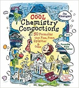 Cool Chemistry Concoctions: 50 Formulas that Fizz, Foam, SplatterOoze by Veronika Gunter, Tom La Baff, Joe Rhatigan