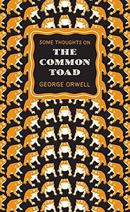 Some Thoughts on the Common Toad by George Orwell