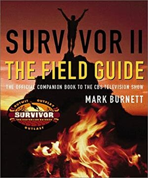 Survivor II: The Field Guide by Mark Burnett