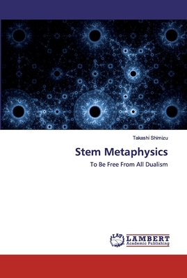 Stem Metaphysics by Takashi Shimizu