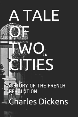 A Tale of Two Cities: A Story of the French Revolution by Charles Dickens