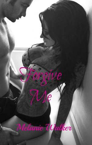 Forgive Me by Melanie Walker