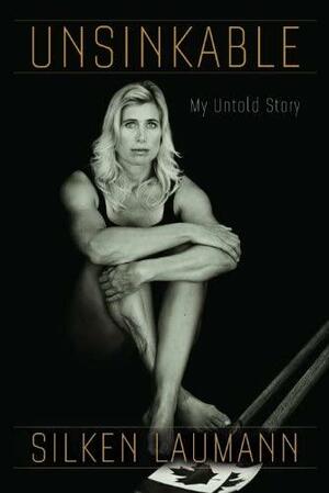 Unsinkable: A Memoir by Sylvia Fraser, Silken Laumann