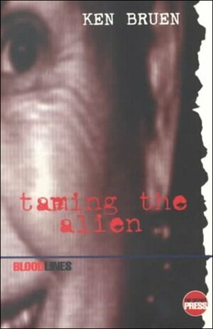 Taming The Alien by Ken Bruen