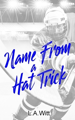 Name From a Hat Trick by L.A. Witt