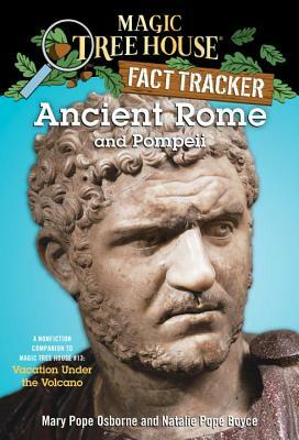 Ancient Rome and Pompeii: A Nonfiction Companion to Magic Tree House #13: Vacation Under the Volcano by Natalie Pope Boyce, Mary Pope Osborne