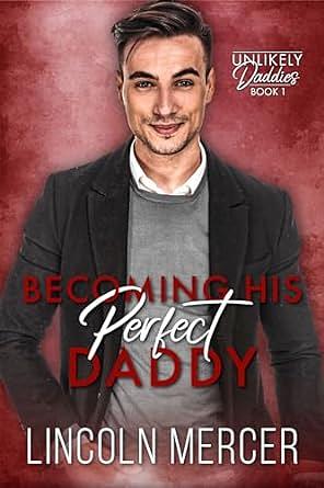 Becoming His Perfect Daddy by Lincoln Mercer