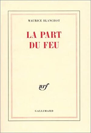 La part du feu by Maurice Blanchot