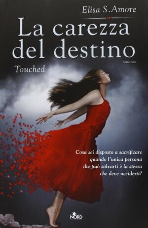 La carezza del destino: Touched by Elisa S. Amore