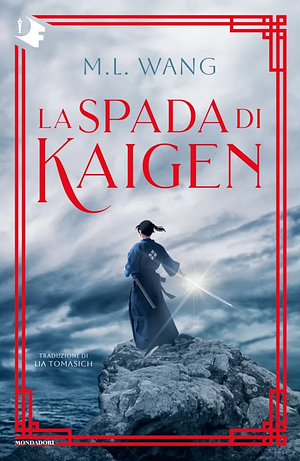 La spada di Kaigen by M.L. Wang