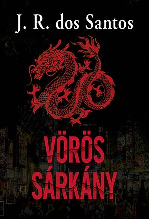 Vörös Sárkány by José Rodrigues dos Santos