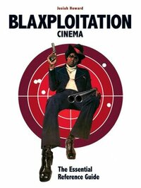 Blaxploitation Cinema by Josiah Howard