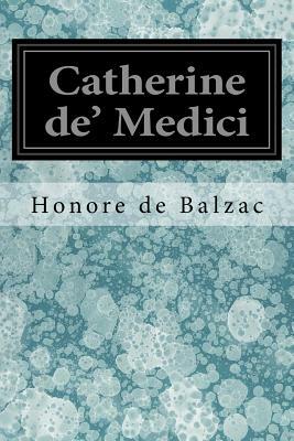 Catherine de' Medici by Honoré de Balzac