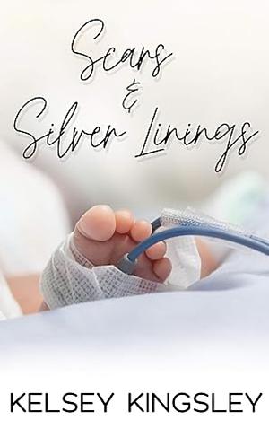 Scars & Silver Linings by Kelsey Kingsley