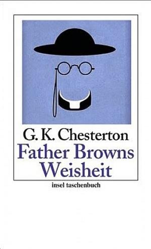 Father Browns Weisheit: Erzählungen by G.K. Chesterton
