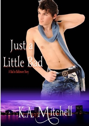 Just a Little Bad by K.A. Mitchell