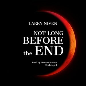 Not Long Before the End by Larry Niven