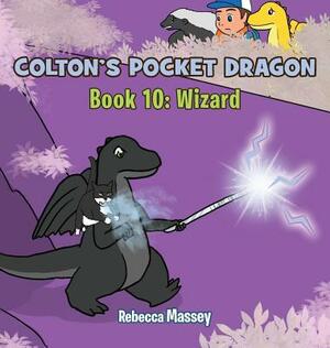 Coltons Pocket Dragon Book 10: Wizard by Rebecca Massey
