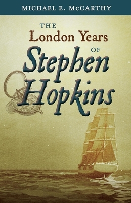 The London Years of Stephen Hopkins by Michael E. McCarthy