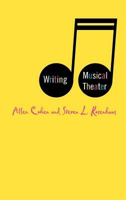 Writing Musical Theater by A. Cohen, S. Rosenhaus