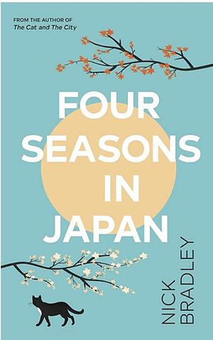 Four Seasons in Japan by NICK. BRADLEY